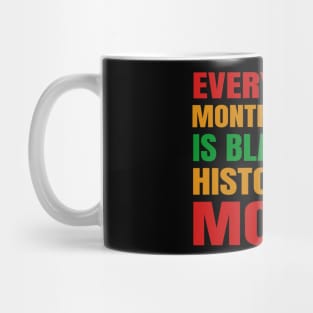 Every Month Is Black History Month BLM Melanin African Pride Mug